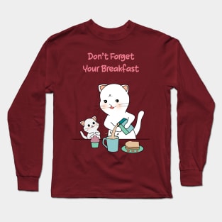 Don't Forget Your Breakfast Long Sleeve T-Shirt